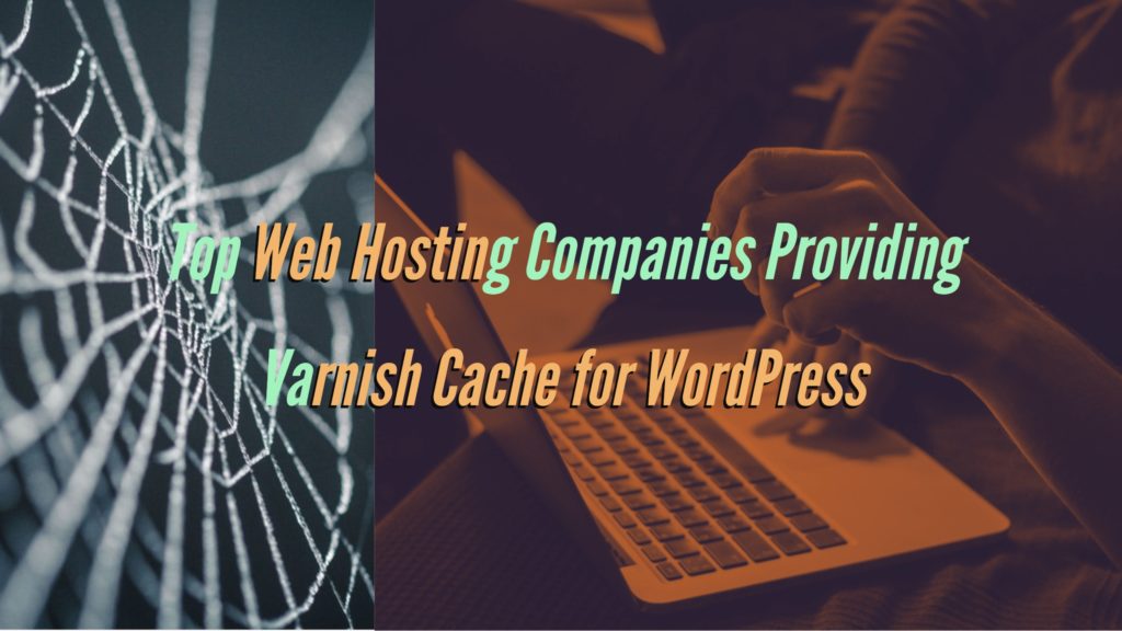 Top Web Hosting Companies Providing Varnish Cache for WordPress