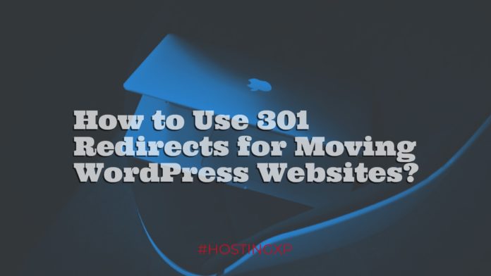 How to Use 301 Redirects for Moving WordPress Websites?
