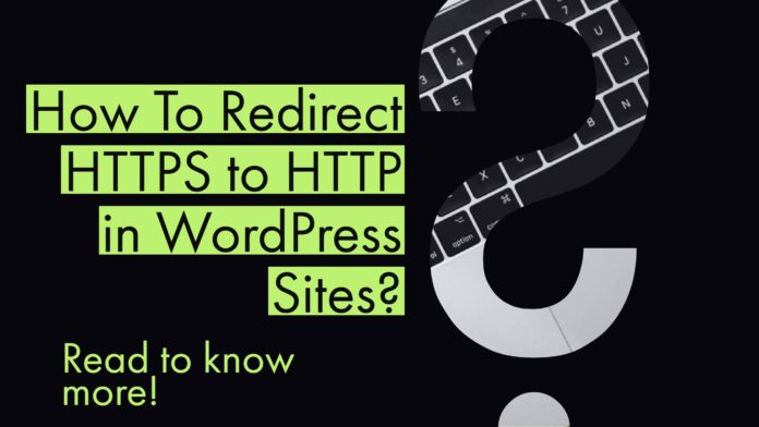 How To Redirect HTTPS to HTTP in WordPress Sites?