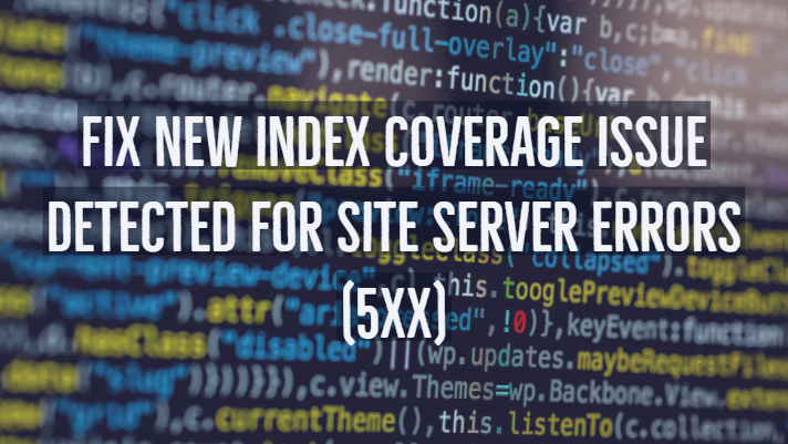 Fix New Index Coverage Issue Detected for Site Server Errors (5xx)