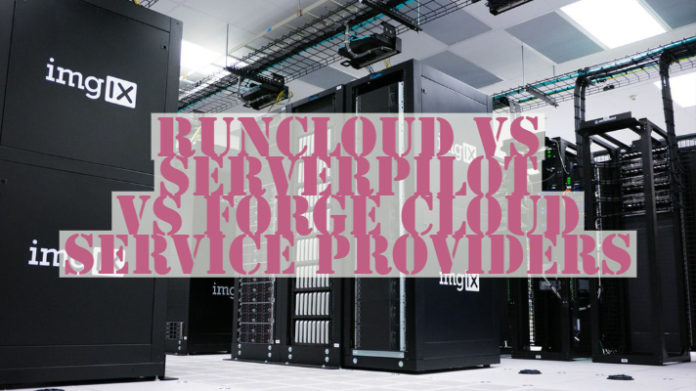 RunCloud vs ServerPilot vs Forge Cloud Service Providers