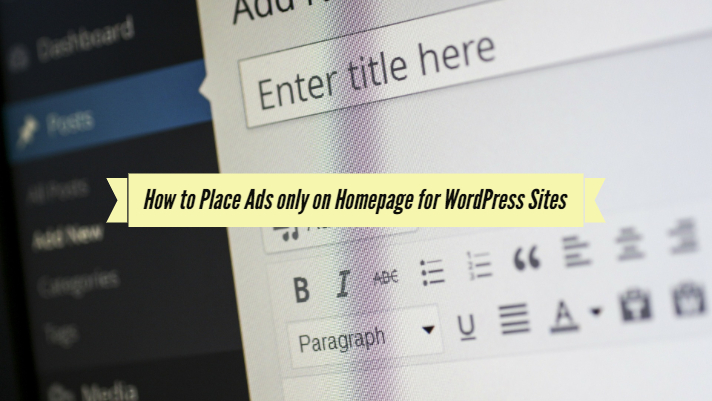 How to Place Ads only on Homepage for WordPress Sites