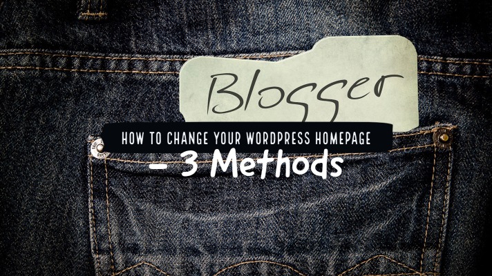 How to Change Your WordPress Homepage – 3 Methods