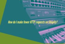 How do I make fewer HTTP requests on Shopify? Step by Step Guide